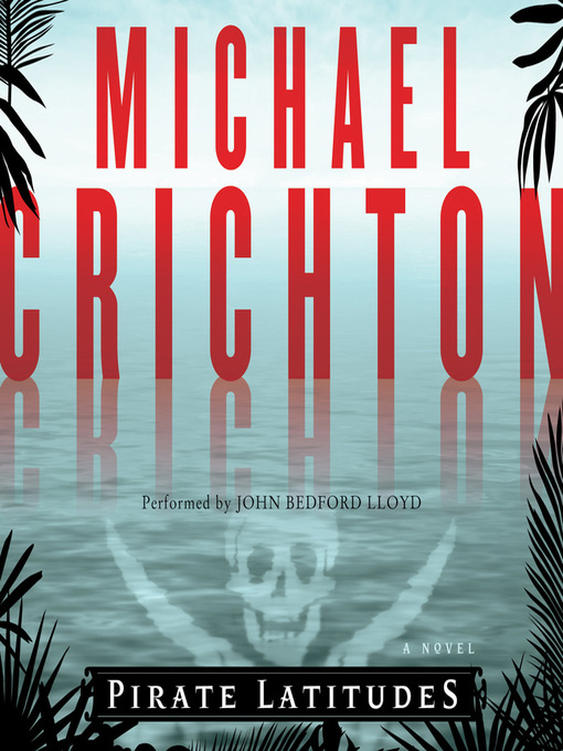 Title details for Pirate Latitudes by Michael Crichton - Available
